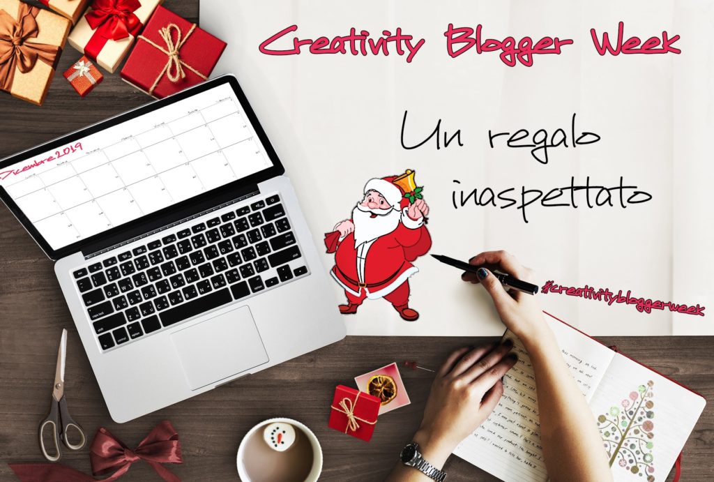 Creativity Blogger week, regalo inaspettato, natale, feste, anno nuovo, Babbo Natale