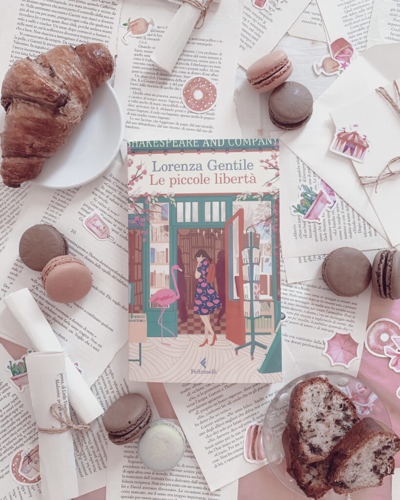 Le piccole libertà, Lorenza Gentile, Feltrinelli, Romanzo, Parigi, rinascita, recensione, sogni, Shakespeare&company, cambiamento, esperienze, libreria